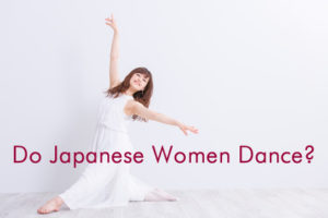 Do Japanese Women Dance?