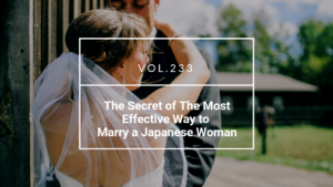 The Secret of The Most Effective Way to Marry a Japanese Woman