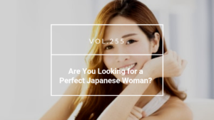 Are you looking for a perfect Japanese woman