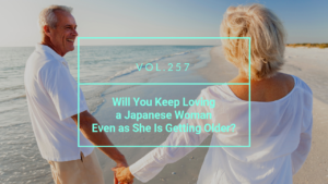 Will You Keep Loving a Japanese Woman Even as She Is Getting Older?