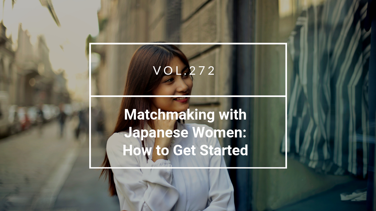 Matchmaking with Japanese Women: How to Get Started