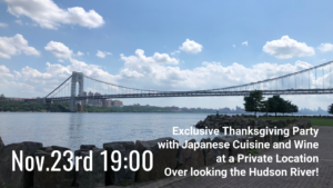 Exclusive Thanksgiving Party with Japanese Cuisine and Wine at a Private Location Overlooking the Hudson River!