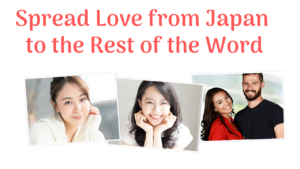 Spread Love from Japan to the Rest of the Word