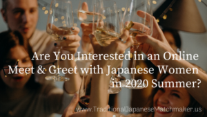 Are You Interested in an Online Meet and Greet with Japanese Women in 2020 Summer?