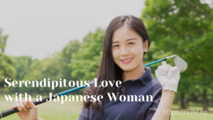 Serendipitous Love with a Japanese Woman