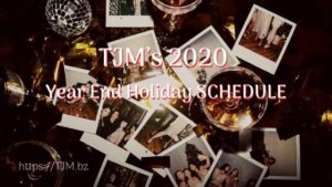 TJM’s 2020 Year End Holiday SCHEDULE